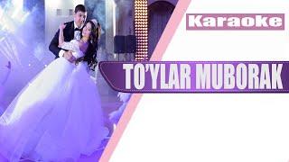 To'ylar muborak - (KARAOKE)