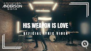 Christian Anderson Band - His Weapon Is Love (Official Lyric Video)