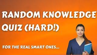 Random Knowledge Quiz For Smart Brains!