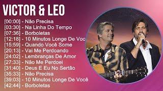 Victor & Leo 2025 MIX Best Songs - Não Precisa, Na Linha Do Tempo, Borboletas, 10 Minutos Longe ...