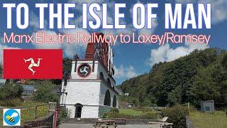 4K To The Isle of Man || Manx Electric Railway to Laxey/Ramsey || Tram Ride