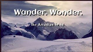 Wander. Wonder. — The Arcadian Wild (Lyrics)