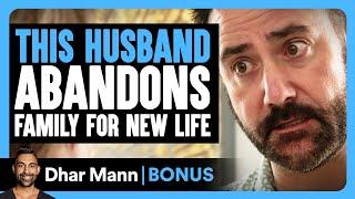 HUSBAND ABANDONS FAMILY For NEW LIFE | Dhar Mann Bonus!