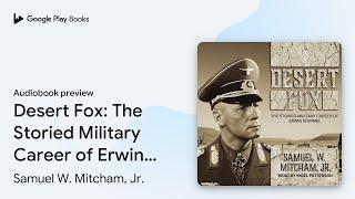 Desert Fox: The Storied Military Career of… by Samuel W. Mitcham, Jr. · Audiobook preview