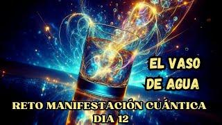 EL VASO DE AGUA ️ DÍA 12 RETO DE MANIFESTACIÓN CUÁNTICA Con Tu DOBLE CUÁNTICO️SALTOS CUÁNTICOS