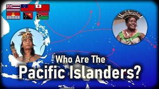 The History & People of Oceania (Melanesians, Micronesians & Polynesians)