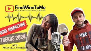 Wine Marketing Trends 2024 - Episode 1 of FineWineToMe - The Wine Business Podcast