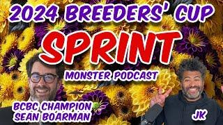 2024 Breeders' Cup Sprint - MONSTER PODCAST - JK and BCBC Champ Sean Boarman discuss the field!