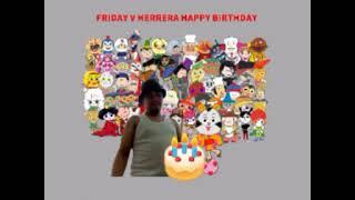 Happy birthday Friday v Herrera Theme Song