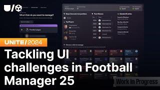 Tackling UI challenges in Football Manager 25 | Unite 2024