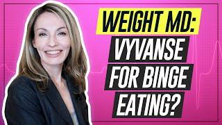 VYVANSE for Binge Eating--EXPLAINED (Obesity Doctor)