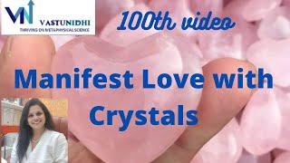 Manifest Love with Crystals | Vaastu Nidhie