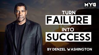 Turn Failure Into Success | Denzel Washington | Motivation