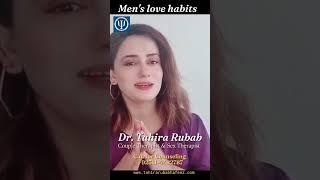 Men's Love Habits By Dr. Tahira Rubab Hafeez(Couple Therapist)Call For Appointment +923114482787