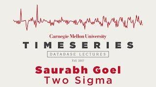 Time Series Database Lectures #3 - Saurabh Goel (Two Sigma)