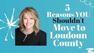 5 Reasons You Shouldn't Move Loudoun County Northern Virginia