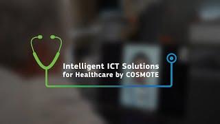 Intelligent ICT Solutions for Healthcare by COSMOTE