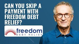 Can you skip a payment with Freedom Debt Relief