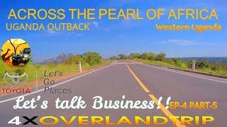 WESTERN UGANDA OUTBACK.EP-4 PART-5Across the Pearl of Africa Phase2 Let's Go places & talk Business!