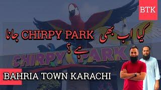 CHIRPY PARK || MUST WATCH TICKET PRICE || BAHRIA TOWN KARACHI LATEST || 