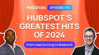 310: HubSpot's Greatest Hits of 2024 - From Lead Scoring to Breeze AI