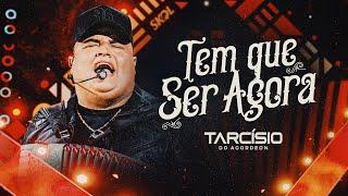 TEM QUE SER AGORA - Tarcísio do Acordeon (DVD Meu Sonho)