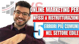 Online Marketing per Infissi & Ristrutturazioni: I 5 errori più comuni nel settore edile