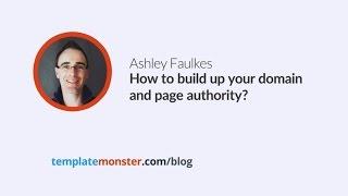 Ashley Faulkes — How to build up your domain and page authority from zero