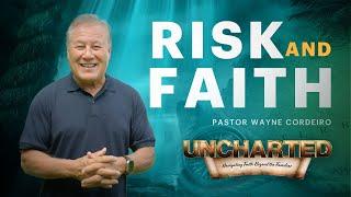 Risk and Faith | Pastor Wayne Cordeiro