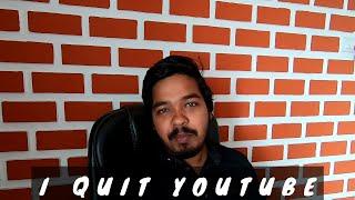 I Quit Youtube ?