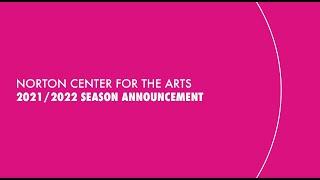Norton Center for the Arts 2021-22 Season Announcement