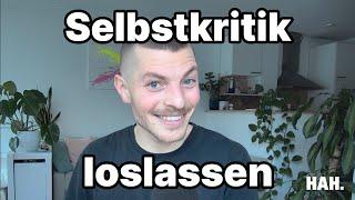 How to: Selbstkritik loslassen (4 wissenschaftliche Punkte) | HAH Folge 150