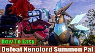 How To Easy Defeat Xenolord Summon Pal Palworld Feybreak Update