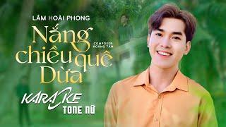 KARAOKE Nắng Chiều Quê Dừa - Lâm Hoài Phong | KARAOKE TONE NỮ