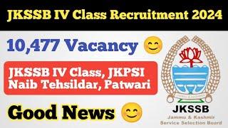 JKSSB IV Class 10,477 Vacancy  ll JKSSB IV Class Vacancy ll JKPSI ll Naib Tehsildar ll Patwari 