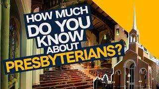 How Much Do You Know About Presbyterians?