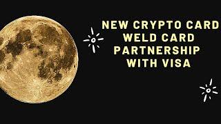 NEW CRYPTO CARD - WELD CARD PARTNERSHIP WITH VISA