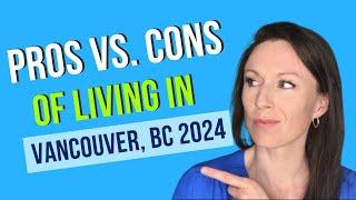 Pros and Cons of Living in Vancouver, Canada in 2024