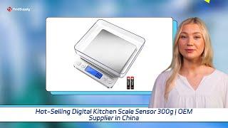 Hot-Selling Digital Kitchen Scale Sensor 300g | OEM Supplier in China