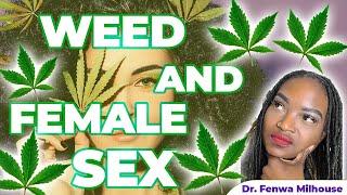 CANNABIS AND FEMALE SEX DRIVE | Dr. Milhouse