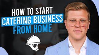 How To Start Catering Business From Home (2025)