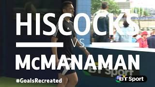 Hiscocks v McManaman | BT Sport #GoalsRecreated