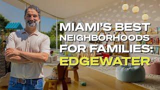 Why Edgewater is the Ultimate Haven for Condo Living with Families in Miami