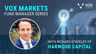 Q&A with fund manager Richard Staveley of Harwood Capital