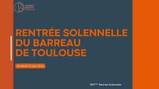 163ème Rentrée Solennelle du Barreau de Toulouse - 14 juin 2024