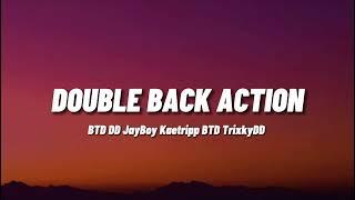 BTD DD ft. JayBoy, KaeTripp, BTD TrixkyDD - Double Back Actions | Lyric Video |