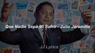 Que nadie sepa mi sufrir - Julio Jaramillo (Letra)