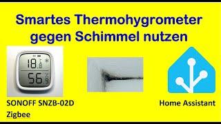 Smartes Thermohygrometer – Sonoff Zigbee - SINNVOLL gegen Schimmel nutzen - mittels Home Assistant