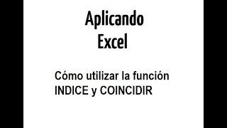 Aplicando Excel | Cómo utilizar la función INDICE y COINCIDIR