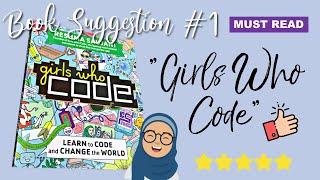 "Girls Who Code" Book Review | Read With Me! | Book Suggestion #1 | Reading for Knowledge 